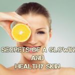 7 Secrets of a Glowing and Healthy Skin